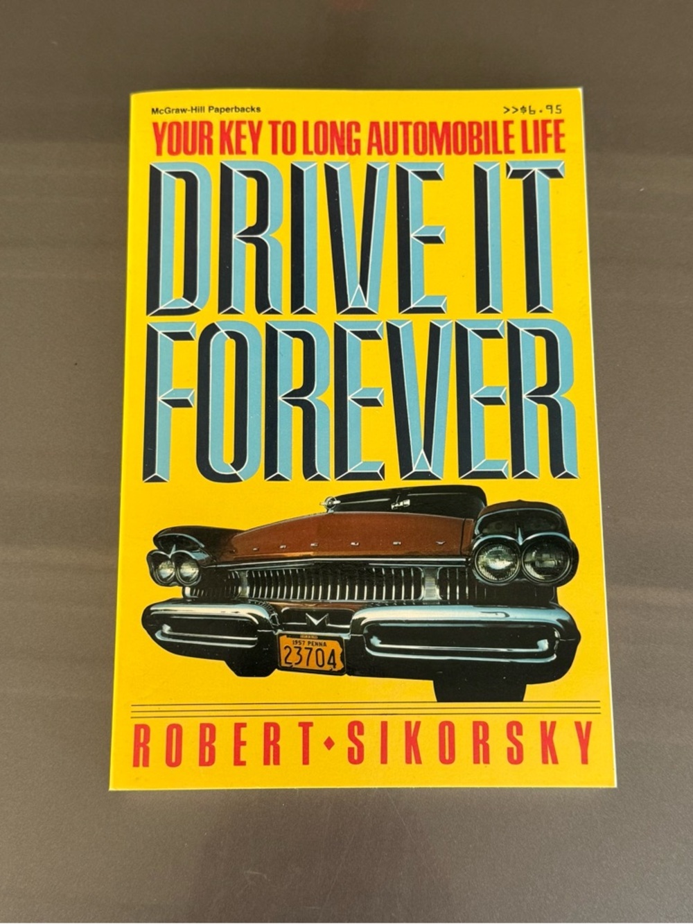 Robert Sikorsky - Drive It Forever: Your Key to Long Automobile Life Book, Car